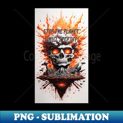 Stop The Planet I Will Step Off - Digital Sublimation Download File - Perfect For Personalization