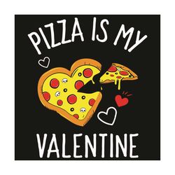 pizza is my valentine svg, valentine svg, pizza svg, pizza valentine svg, pizza heart svg, pizza love svg, pizza gifts s