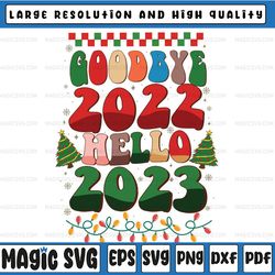 Goodbye 2022 Hello 2023 Retro Groovy Christmas New Year Svg, Retro new year Svg, Digital download