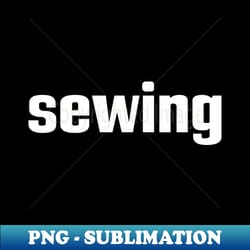 sewing - trendy sublimation digital download - create with confidence