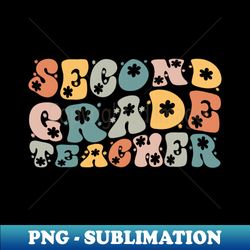 Second Grade Techer Grade 2 Educator Teacher of 2nd Graders Groovy Vintage - Trendy Sublimation Digital Download - Capture Imagination with Every Detail