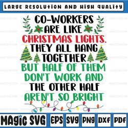 Co-workers Are Like Christmas Lights They All Hang Together Svg , Coworkers Are Like Christmas Lights Svg, Christmas Hum