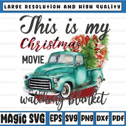 This is My Christmas-Movie Watching Blanket Png, Christmas-Movies Film, Holiday Spirit, Gift for her, Cute Christmas Tru