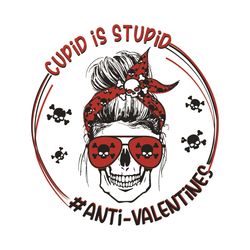 cupid is stupid svg, valentine svg, cupid svg, anti valentine svg, valentine skull svg, messy bun skull svg, girl skull