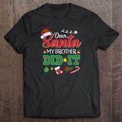dear santa my brother did it christmas ornament tee t-shirt