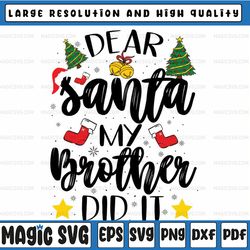 Dear San-ta My Brother Did It Funny Christmas Kids Svg, Christmas Saying Svg, Download File Svg, Funny Christmas, Instan