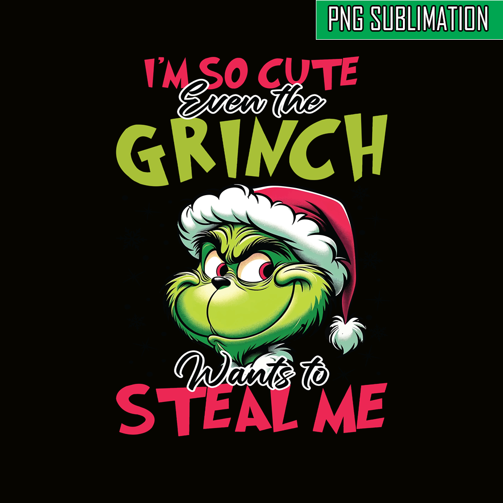 CRM08112330-I'm so cute even the grinch png.png