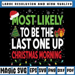 Most Likely To Be The Last One Up Christmas Morning Svg, Cute Christmas Quote, Xmas Lights Svg File Digital Download
