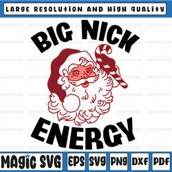 big nick energy funny xmas christmas svg, christmas png,santa claus vibes,christmas svg,sublimation download