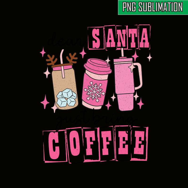 CRM08112335-Dear santa just bring coffee png.png