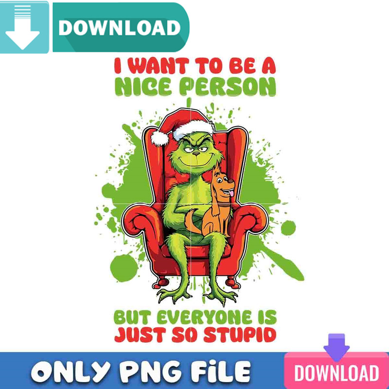 Grinch Want To Be A Nice Person Png Best Files Design.jpg
