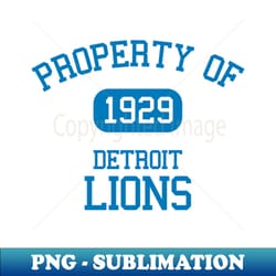 property of detroit lions - high-resolution png sublimation file - bring your designs to life