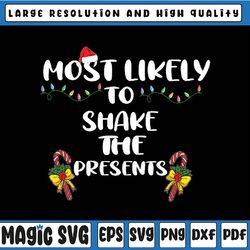 most likely to shake presents christmas xmas family matching svg, christmas present , christmas santa, instant download