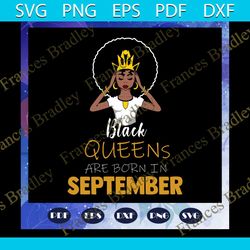 black queens are born in september, september girl svg, born in september , living my best life, september birthday, sep