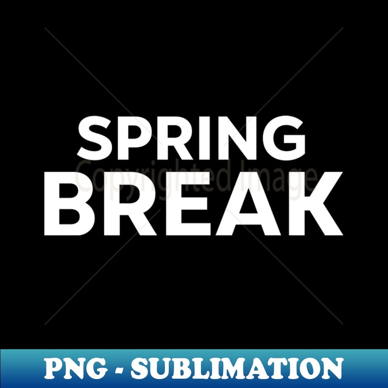 Spring Break Transparent Banner Spring break - PNG Transparent Sublimation File - Vibrant an | Inspire ...
