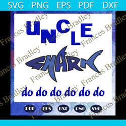 uncle shark do do do, uncle svg, fathers day svg, father svg, fathers day gift, gift for papa, fathers day lover, father