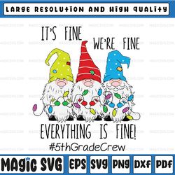 It's Fine We're Fine Everything Is Fine Gnome Crew Svg, Christmas Gnome Svg, Instant Download