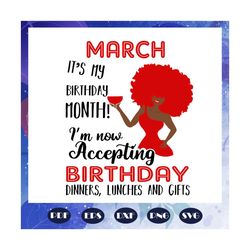 march it is my birthday month, born in march, march svg, march gift, march shirt, march birthday party, birthday anniver