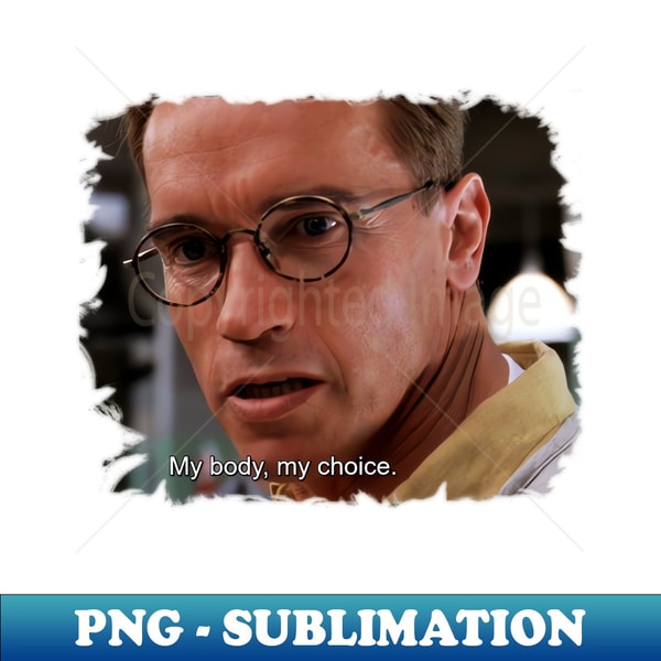 My Body My Choice - High-Resolution PNG Sublimation File - U | Inspire ...