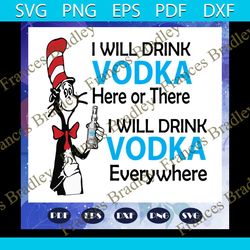i will drink vodka here or there i will drink vodka everywhere, vodka svg, dr seuss svg, dr seuss, one fish two fish svg