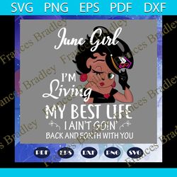 june girl svg, im living my best life svg, born in june, june birthday, june svg, june gift, june girl gifts, birthday,