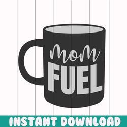 mom fuel png, funny mom png, mom quotes png, blessed mama png