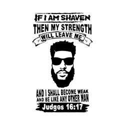 if i am shaven then my strength will leave me svg, trending svg, judge svg, samson svg, bible svg, bible verse svg