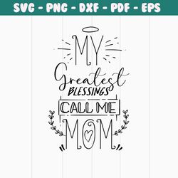my greatest blessing call me mom png, mothers day png, mom life png, mama png, blessed mama png, mom of boys girls png,