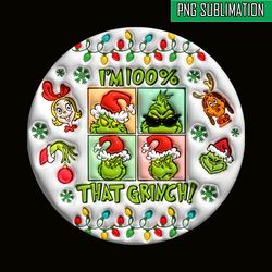 i'm 100 that grinch png