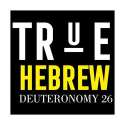 true hebrew deuteronomy 26 svg, trending svg, true hebrew svg, hebrew svg, israelite svg, israel svg, hebrew israelite s