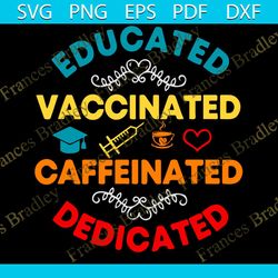 educated vaccinated caffeinated dedicated svg, trending svg, educated svg, vaccinated svg, caffeinated svg, dedicated sv