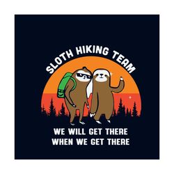 sloth hiking team we will get there when we get there svg, trending svg, trending now, trending, sloth svg, hiking svg,