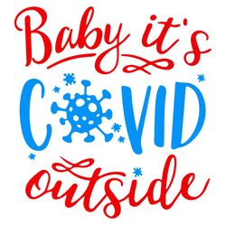 baby its covid outside svg, christmas svg, xmas svg, merry christmas, christmas 2020