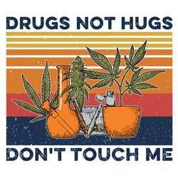 drugs not hugs dont touch me weed svg, trending svg, vintage weed svg