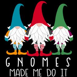 gnomes made me do it, christmas svg, xmas svg