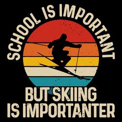 school is important but skiing is importanter svg, trending svg, funny ski svg