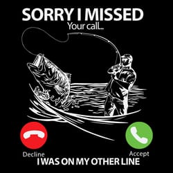 sorry i missed your call i was on my other line fishing, trending svg, go fishing svg