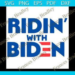 ridin with biden svg, trending svg, biden svg, joe biden svg, biden president svg, riding with biden, joe biden presiden