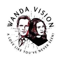 Wanda Vision A Love Like You've Never Seen Svg, Trending Svg, Unusual Couple Svg, Wanda Vision Svg, Wanda Svg, Vision Sv