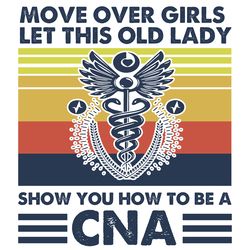 move over girls let this old lady show you how to be a cna, trending svg