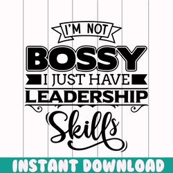im not bossy i just have leadership skills png, funny png, sarcastic quotes png, sarcastic png