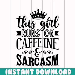 this girl runs on caffeine & sarcasm png, sarcastic quotes png, funny quote png, sarcastic sayings png,