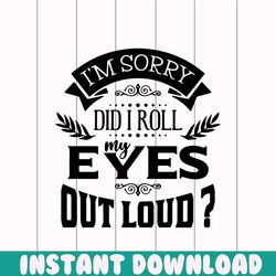 im sorry did i roll my eyes out loud png, sarcastic quotes png, sarcastic quotes png,