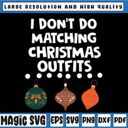 i don't do matching christmas outfits couples matching, matching family christmas shirt, christmas matching svg, 2022 xm