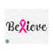 1011202384722-believe-svg-breast-cancer-svg-cancer-awareness-svg-cancer-image-1.jpg