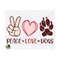1011202384751-peace-love-dogs-svg-dog-lovers-svg-peace-love-dogs-cut-image-1.jpg