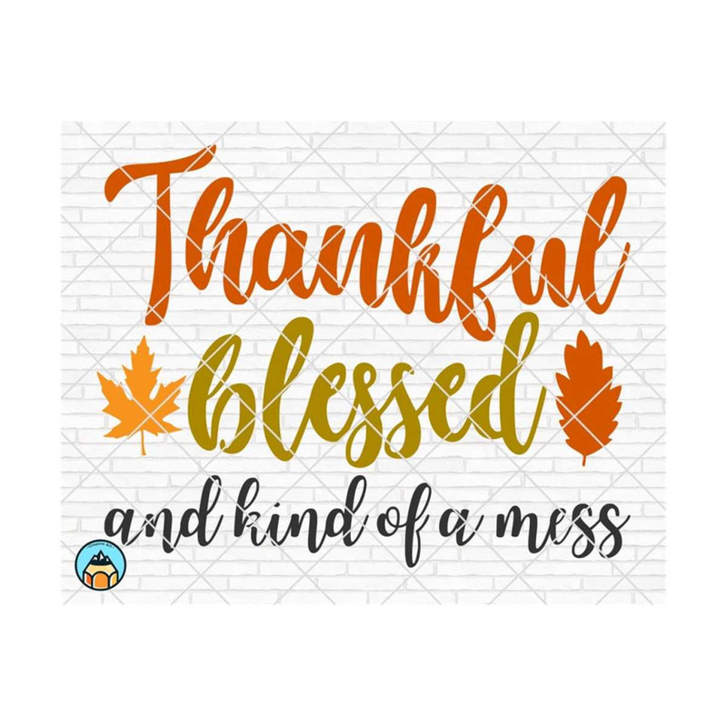 1011202385147-thankful-blessed-and-kind-of-a-mess-svg-blessed-svg-image-1.jpg