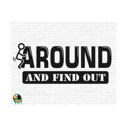 fck around and find out svg, funny svg, sarcastic svg, fck around cut files, cricut, silhouette, png, svg, eps, dxf