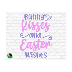 bunny kisses and easter wishes svg, easter svg, spring svg, easter design for shirts, easter quotes, easter cut files, cricut, silhouette