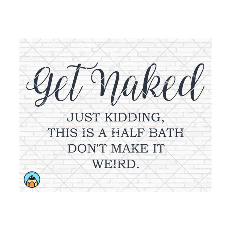 10112023960-get-naked-svg-funny-bathroom-svg-bathroom-svg-bathroom-sign-image-1.jpg